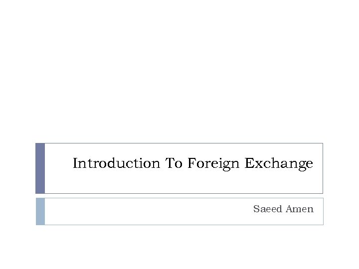 Introduction To Foreign Exchange Saeed Amen 