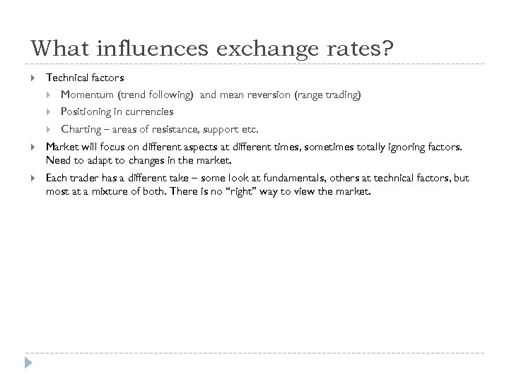 What influences exchange rates? Technical factors Momentum (trend following) and mean reversion (range trading)