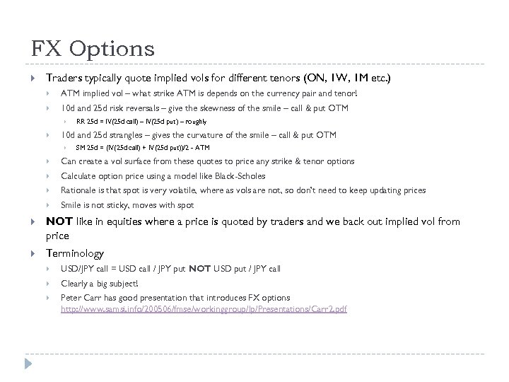 FX Options Traders typically quote implied vols for different tenors (ON, 1 W, 1