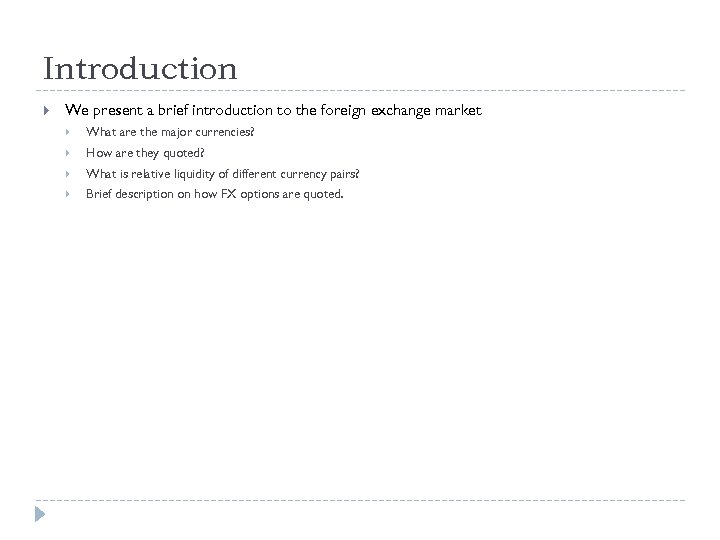 Introduction We present a brief introduction to the foreign exchange market What are the