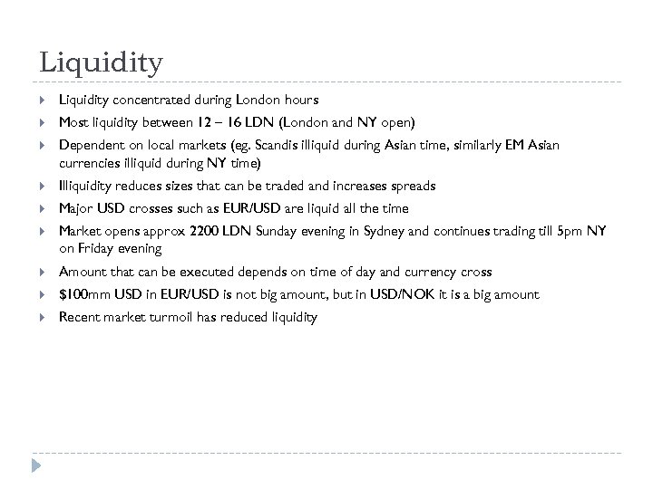 Liquidity concentrated during London hours Most liquidity between 12 – 16 LDN (London and