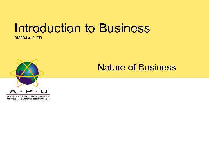 Introduction to Business BM 004 -4 -0 -ITB Nature of Business 