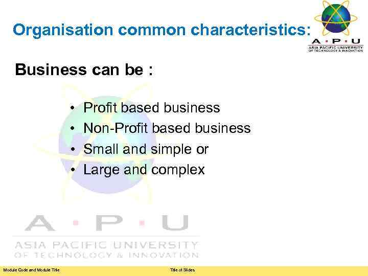 Organisation common characteristics: Business can be : • • Module Code and Module Title