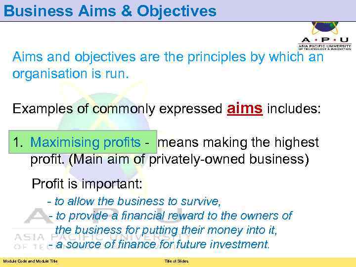 Business Aims & Objectives Aims and objectives are the principles by which an organisation