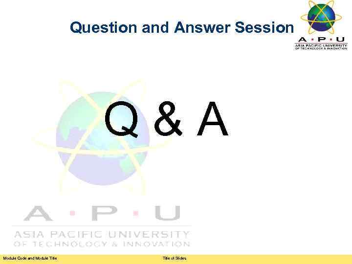 Question and Answer Session Q&A Module Code and Module Title of Slides 