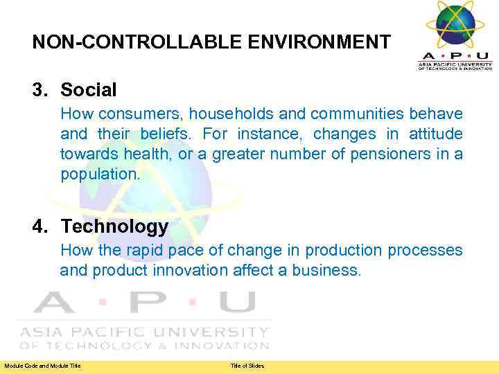 NON-CONTROLLABLE ENVIRONMENT 3. Social How consumers, households and communities behave and their beliefs. For