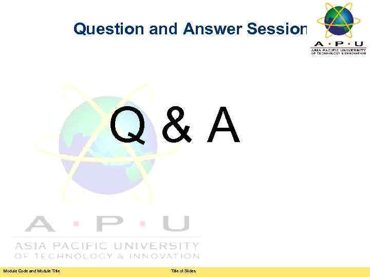 Question and Answer Session Q&A Module Code and Module Title of Slides 
