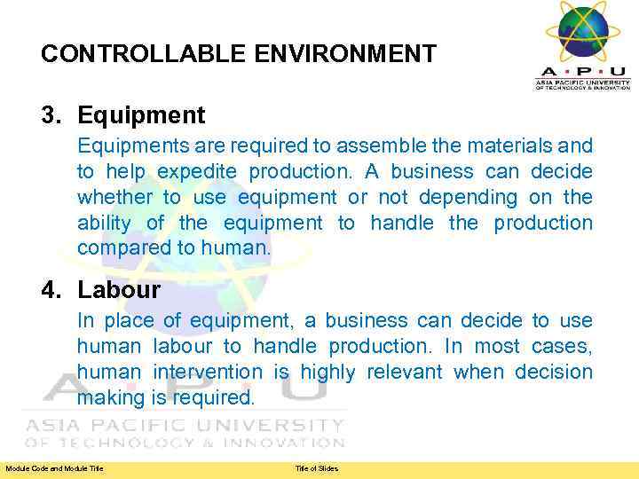 CONTROLLABLE ENVIRONMENT 3. Equipments are required to assemble the materials and to help expedite