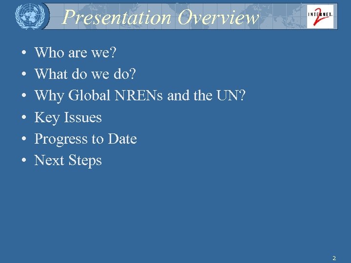 Presentation Overview • • • Who are we? What do we do? Why Global