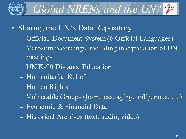 Global NRENs and the UN? • Sharing the UN’s Data Repository – – –