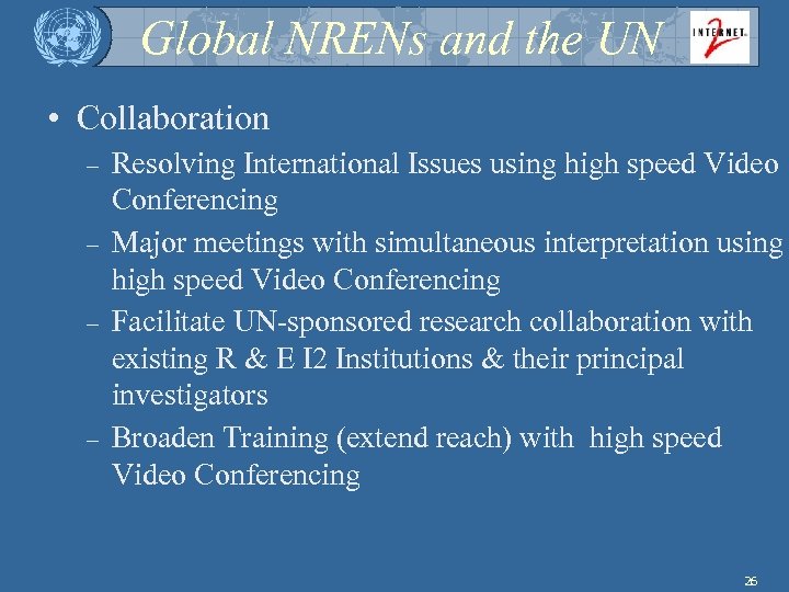 Global NRENs and the UN • Collaboration – – Resolving International Issues using high