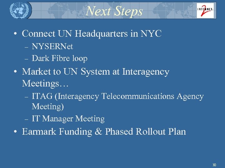 Next Steps • Connect UN Headquarters in NYC – – NYSERNet Dark Fibre loop