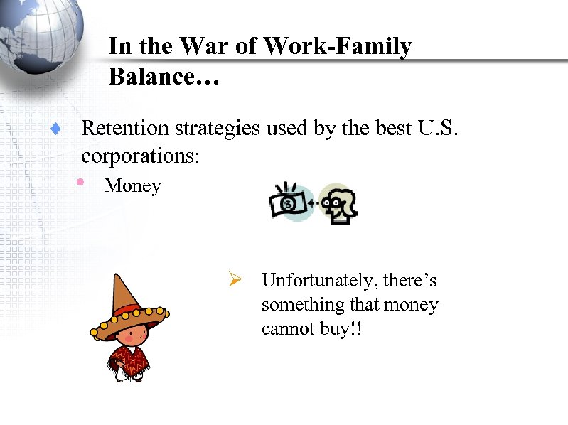 In the War of Work-Family Balance… ¨ Retention strategies used by the best U.