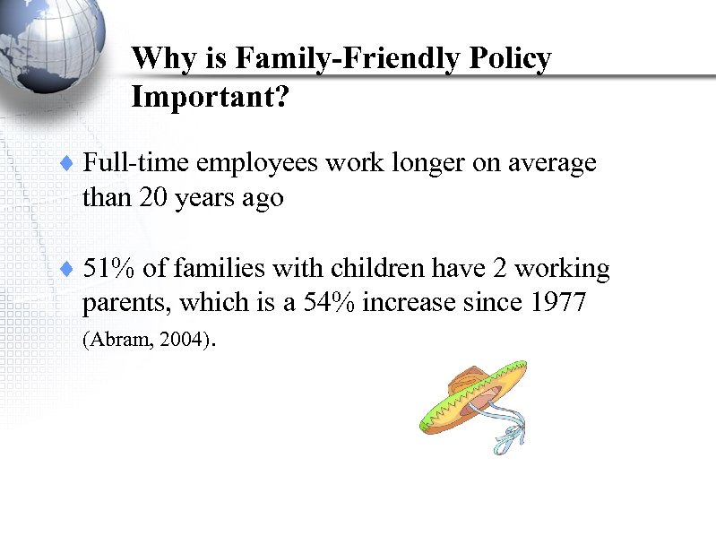 Why is Family-Friendly Policy Important? ¨ Full-time employees work longer on average than 20