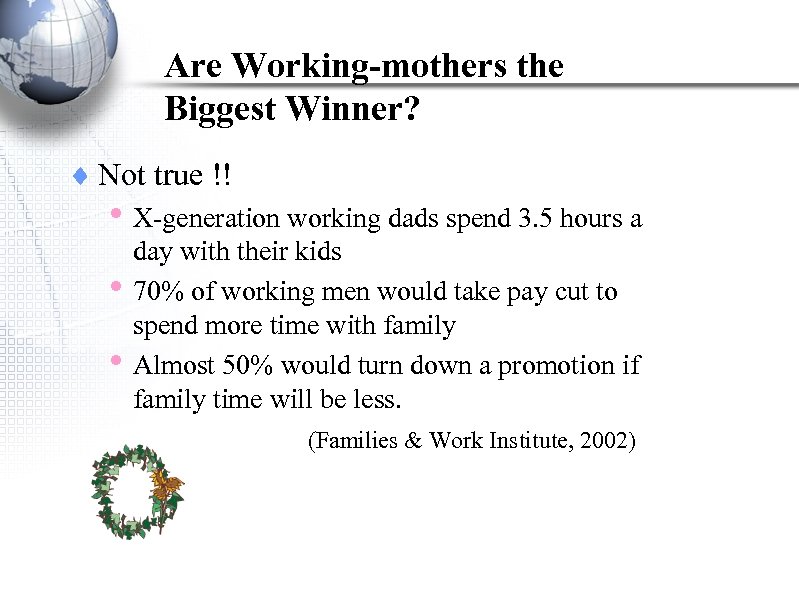 Are Working-mothers the Biggest Winner? ¨ Not true !! • X-generation working dads spend