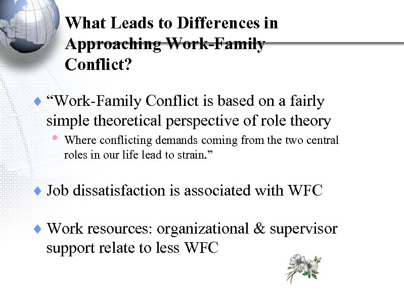 What Leads to Differences in Approaching Work-Family Conflict? ¨ “Work-Family Conflict is based on