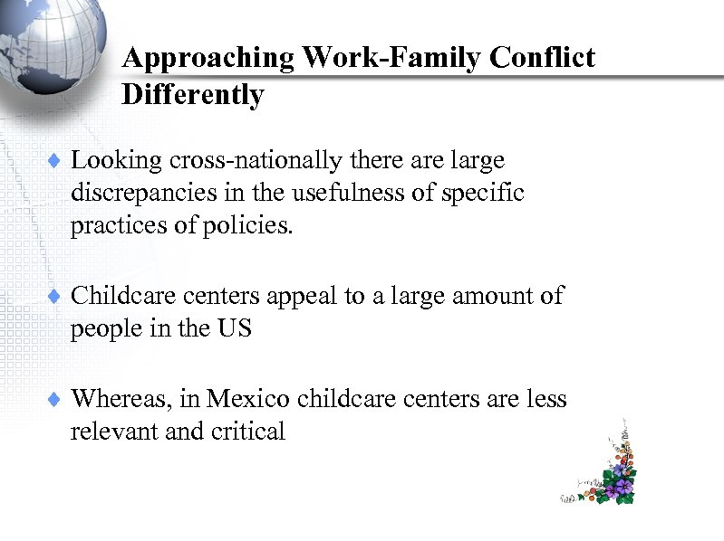 Approaching Work-Family Conflict Differently ¨ Looking cross-nationally there are large discrepancies in the usefulness