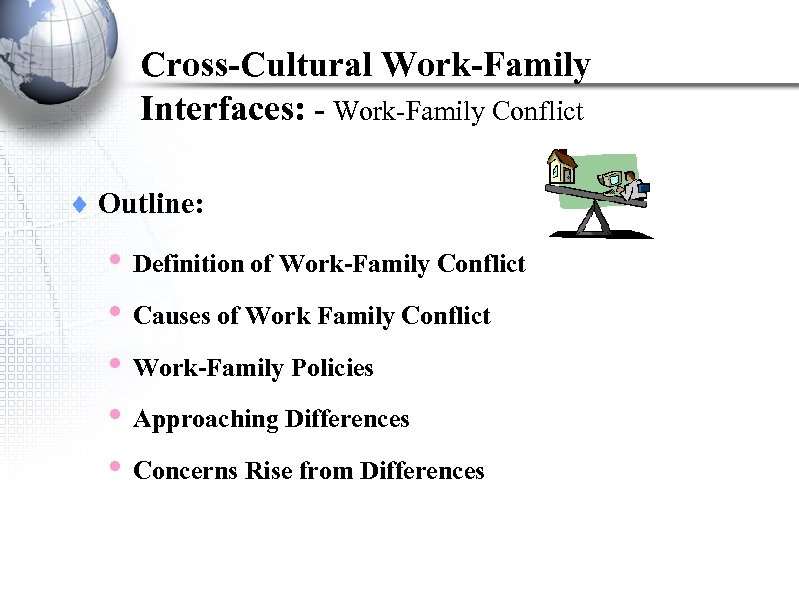 Cross-Cultural Work-Family Interfaces: - Work-Family Conflict ¨ Outline: • Definition of Work-Family Conflict •