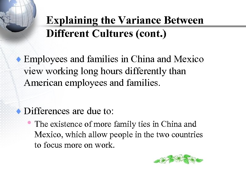 Explaining the Variance Between Different Cultures (cont. ) ¨ Employees and families in China