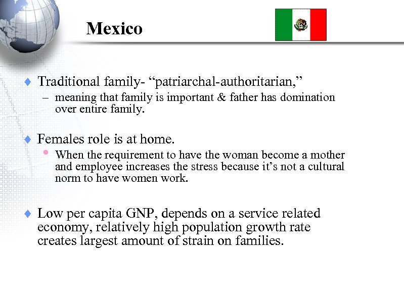 Mexico ¨ Traditional family- “patriarchal-authoritarian, ” – meaning that family is important & father