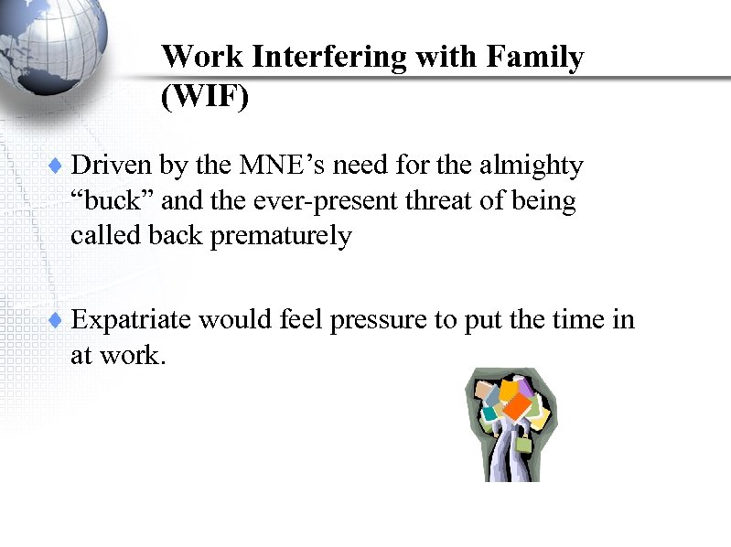 Work Interfering with Family (WIF) ¨ Driven by the MNE’s need for the almighty