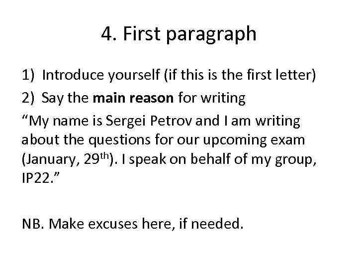 4. First paragraph 1) Introduce yourself (if this is the first letter) 2) Say