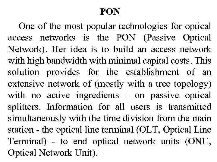 PON One of the most popular technologies for optical access networks is the PON