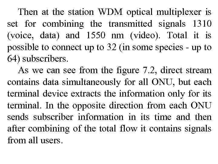 Then at the station WDM optical multiplexer is set for combining the transmitted signals