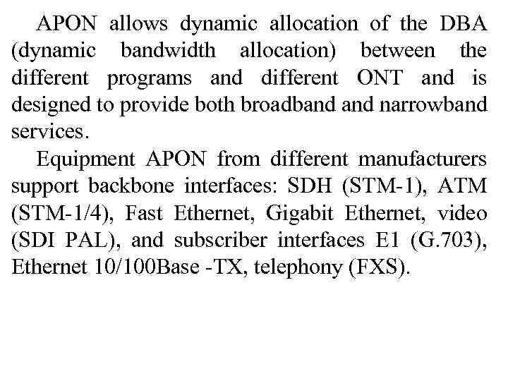 APON allows dynamic allocation of the DBA (dynamic bandwidth allocation) between the different programs