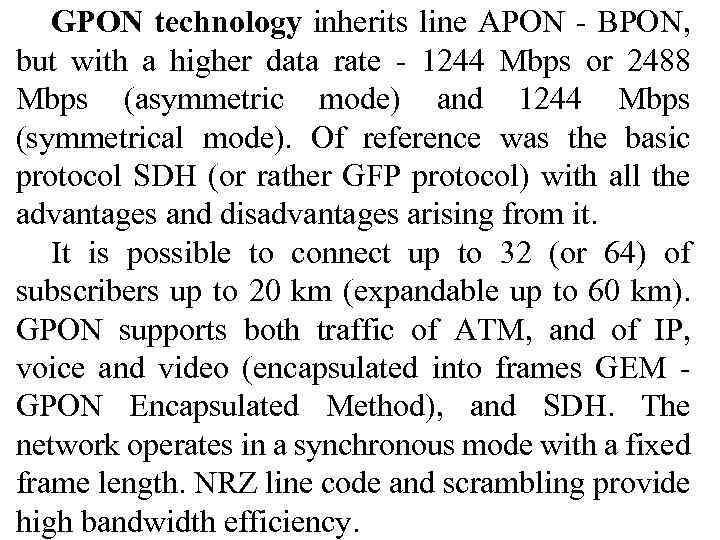 GPON technology inherits line APON - BPON, but with a higher data rate -