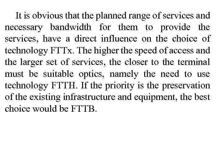 It is obvious that the planned range of services and necessary bandwidth for them