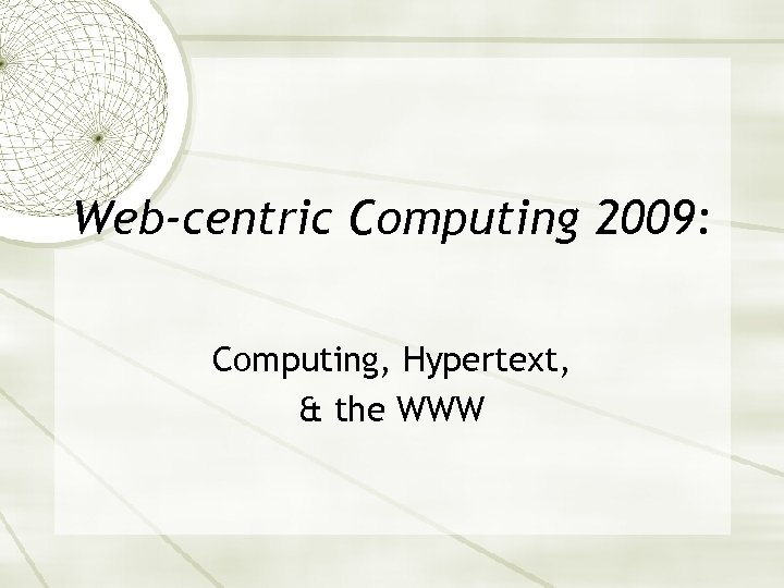 Web-centric Computing 2009: Computing, Hypertext, & the WWW 