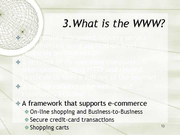 3. What is the WWW? A distributed document delivery service implemented using application-level protocols