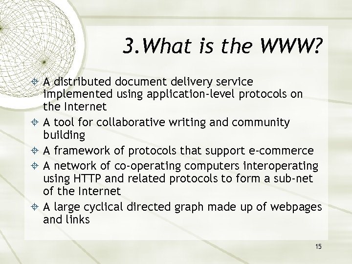 3. What is the WWW? A distributed document delivery service implemented using application-level protocols