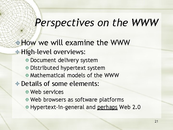 Perspectives on the WWW How we will examine the WWW High-level overviews: Document delivery