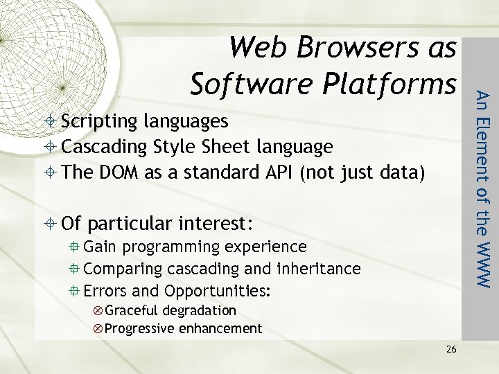  Scripting languages Cascading Style Sheet language The DOM as a standard API (not