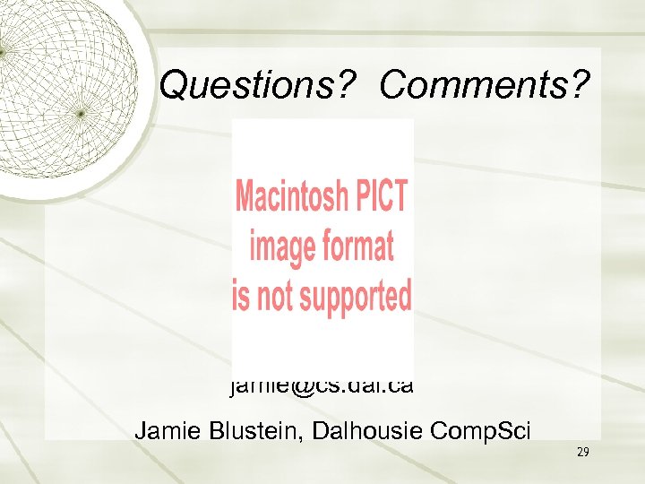 Questions? Comments? jamie@cs. dal. ca Jamie Blustein, Dalhousie Comp. Sci . 29 