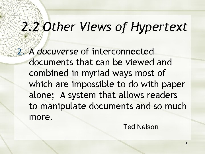 2. 2 Other Views of Hypertext 2. A docuverse of interconnected documents that can