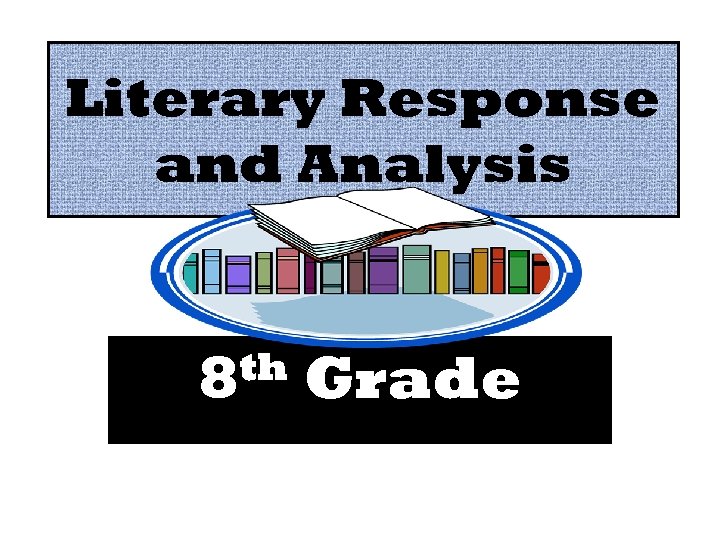 Literary Response and Analysis th 8 Grade 