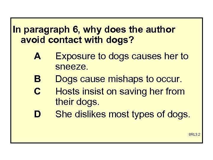 In paragraph 6, why does the author avoid contact with dogs? A B C