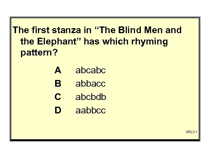 The first stanza in “The Blind Men and the Elephant” has which rhyming pattern?