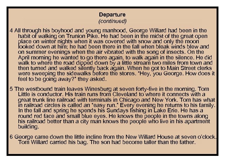 Departure (continued) 4 All through his boyhood and young manhood, George Willard had been