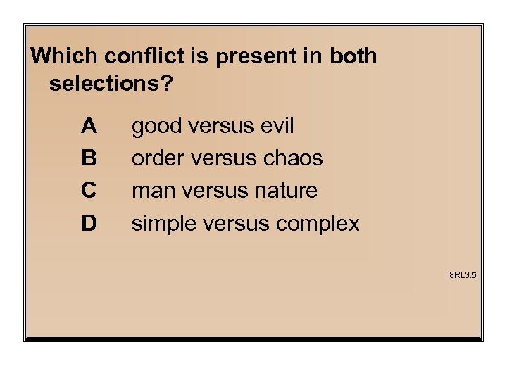 Which conflict is present in both selections? A B C D good versus evil