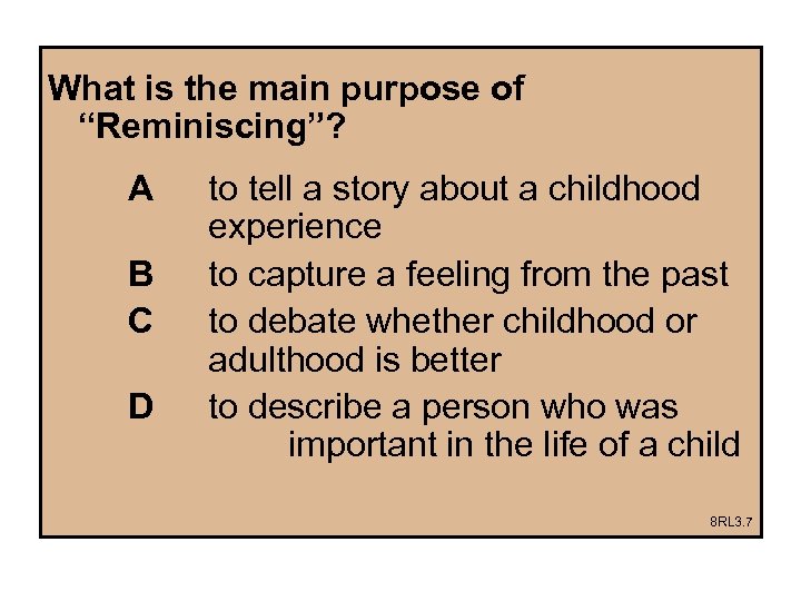 What is the main purpose of “Reminiscing”? A B C D to tell a