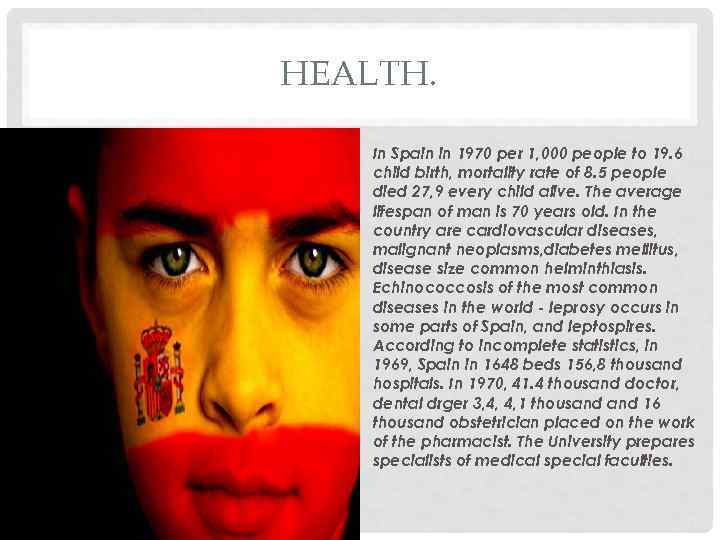 HEALTH. In Spain in 1970 per 1, 000 people to 19. 6 child birth,