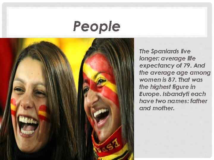 People The Spaniards live longer: average life expectancy of 79. And the average among