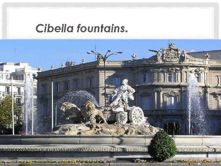 Cibella fountains. 