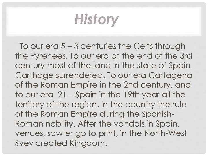History To our era 5 – 3 centuries the Celts through the Pyrenees. To