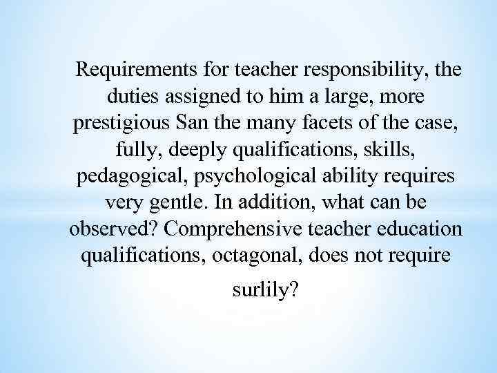 Requirements for teacher responsibility, the duties assigned to him a large, more prestigious San