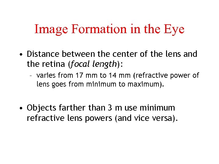 Image Formation in the Eye • Distance between the center of the lens and